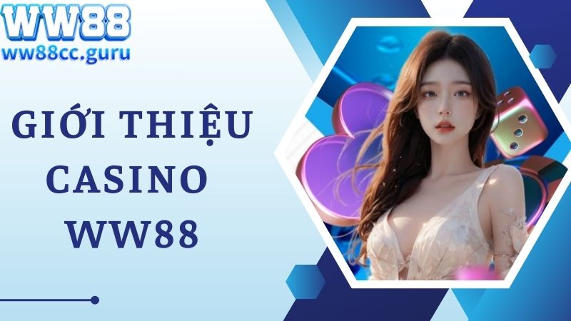 Khám phá sảnh cược Casino WW88 hấp dẫn số 1