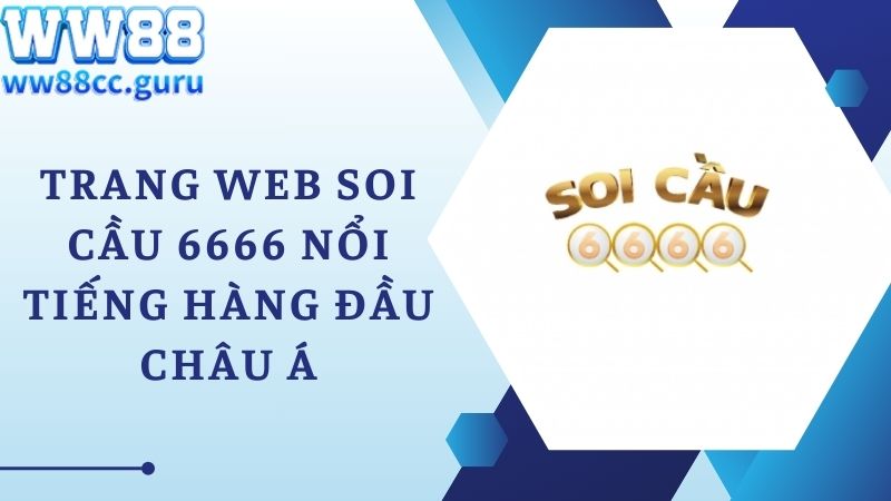 Trang web soi cầu 6666 nổi tiếng hàng đầu châu Á