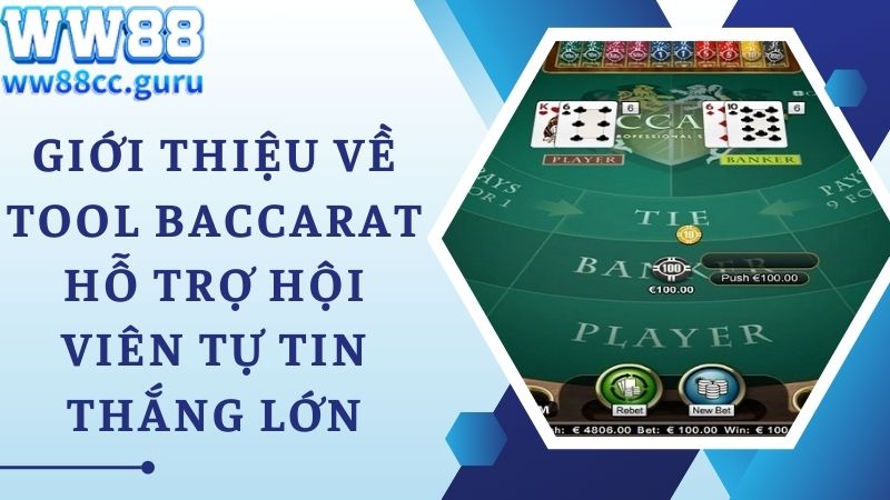 Giới thiệu về tool Baccarat hỗ trợ hội viên tự tin thắng lớn