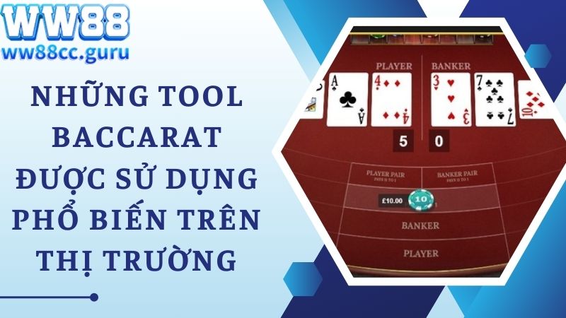 Những tool Baccarat được sử dụng phổ biến trên thị trường