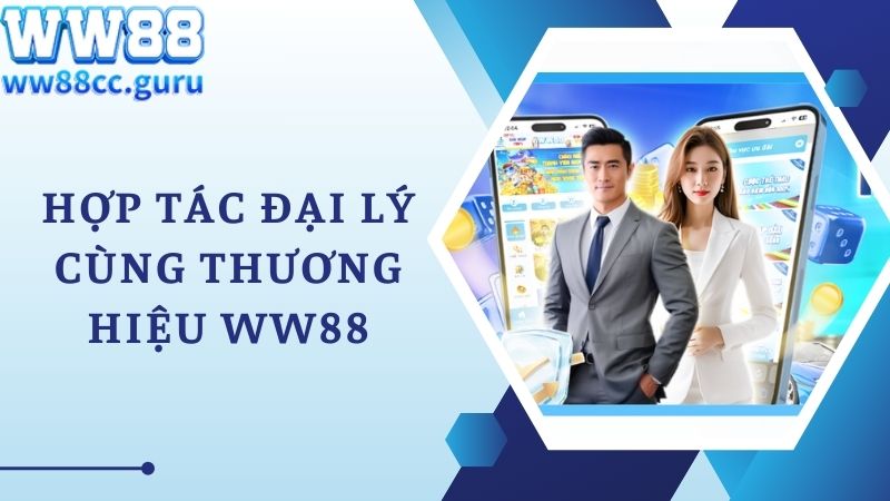 Hợp tác đại lý cùng thương hiệu WW88